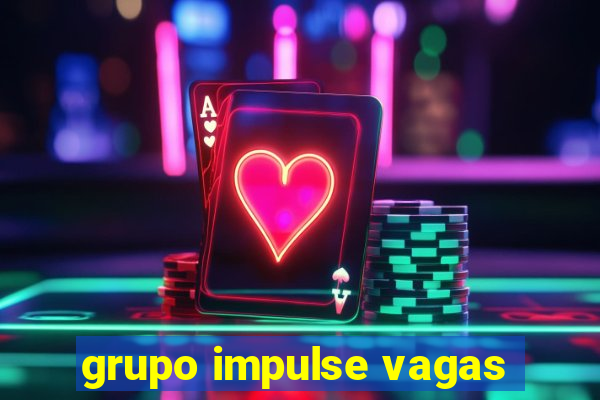 grupo impulse vagas